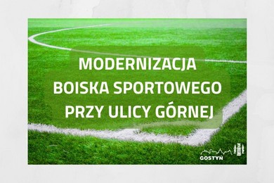 Modernizacja boiska sportowego przy ulicy Górnej